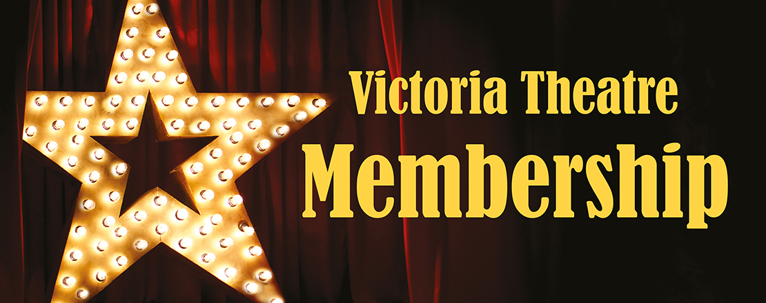 Victoria Theatre Membership